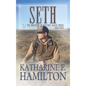 Hamilton, Katharine E. Seth: The Brothers of Hastings Ranch Series: Book Seven Hamilton, Katharine E. Seth: The Brothers of Hastings Ranch Series: Book Seven
