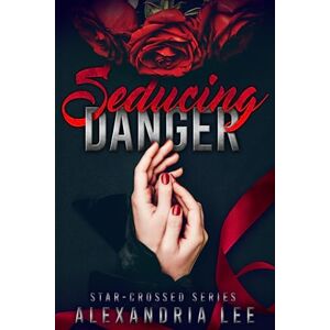 Lee Seducing Danger (The Star-Crossed Series) Lee Seducing Danger (The Star-Crossed Series)