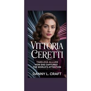Craft VITTORIA CERETTI: Timeless Allure How She Captured the World’s Attention Craft VITTORIA CERETTI: Timeless Allure How She Captured the World’s Attention