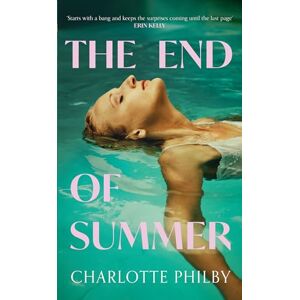 Philby, Charlotte The End of Summer: The page-turning new suspense novel from a writer ‘at the very top of her game’ Lucy Clarke Philby, Charlotte The End of Summer: The page-turning new suspense novel from a writer ‘at the very top of her game’ Lucy Clarke