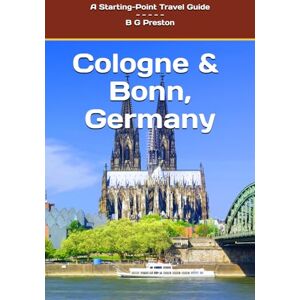 Preston, B G Cologne & Bonn, Germany (Starting-Point Travel Guides) Preston, B G Cologne & Bonn, Germany (Starting-Point Travel Guides)