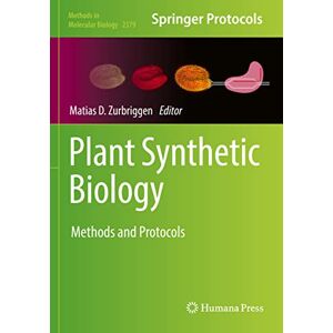 Plant Synthetic Biology: Methods and Protocols: 2379 (Methods in Molecular Biology, 2379) Plant Synthetic Biology: Methods and Protocols: 2379 (Methods in Molecular Biology, 2379)