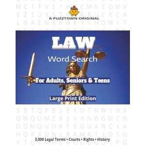 PuzzTown, SS Law Words Word Search For Adults, Seniors & Teens Large Print Edition: The Language of Law — 3,000 Words from Codes, Crimes & Constitutions (PuzzTown Originals) PuzzTown, SS Law Words Word Search For Adults, Seniors & Teens Large Print Edition: The Language of Law — 3,000 Words from Codes, Crimes & Constitutions (PuzzTown Originals)