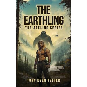 Deen Yetter, Tony The Earthling: The Apeling Series Book 5 Deen Yetter, Tony The Earthling: The Apeling Series Book 5