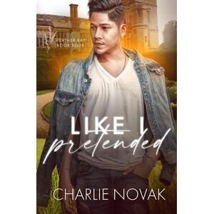 Novak, Charlie Like I Pretended: 4 (Heather Bay) Novak, Charlie Like I Pretended: 4 (Heather Bay)