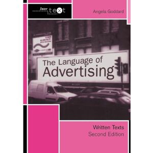 Goddard, Angela The Language of Advertising: Written Texts (Intertext) Goddard, Angela The Language of Advertising: Written Texts (Intertext)
