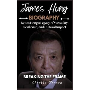 PARSON, CHARLIE JAMES HONG BIOGRAPHY: James Hong’s Legacy of Versatility, Resilience, and Cultural Impact PARSON, CHARLIE JAMES HONG BIOGRAPHY: James Hong’s Legacy of Versatility, Resilience, and Cultural Impact