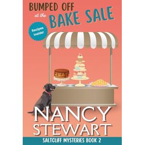 Stewart, Nancy Bumped Off at the Bake Sale: A delicious seaside cozy mystery (Saltcliff Mysteries) Stewart, Nancy Bumped Off at the Bake Sale: A delicious seaside cozy mystery (Saltcliff Mysteries)