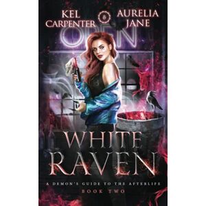 Carpenter, Kel White Raven (A Demon's Guide to the Afterlife) Carpenter, Kel White Raven (A Demon's Guide to the Afterlife)