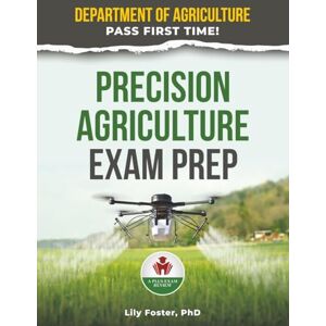 FOSTER PHD, LILY PRECISION AGRICULTURE EXAM PREP FOSTER PHD, LILY PRECISION AGRICULTURE EXAM PREP