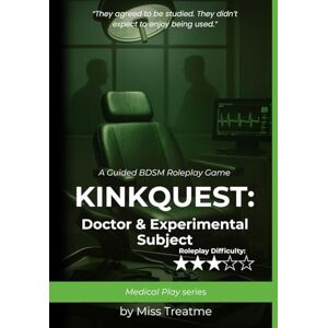 Treatme, Miss KinkQuest: Doctor & Experimental Subject: A Guided BDSM Roleplay Game (KinkQuest: Medical Play) Treatme, Miss KinkQuest: Doctor & Experimental Subject: A Guided BDSM Roleplay Game (KinkQuest: Medical Play)