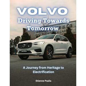 Psaila, Etienne Volvo: Driving Towards Tomorrow Psaila, Etienne Volvo: Driving Towards Tomorrow