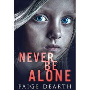 Dearth, Paige Never Be Alone: 5 (Home Street Home Series) Dearth, Paige Never Be Alone: 5 (Home Street Home Series)