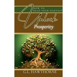 Hawthorne, G L How to Reap Your Harvest: Unlock The Secret To Prosperity (Prophetic Prayer) Hawthorne, G L How to Reap Your Harvest: Unlock The Secret To Prosperity (Prophetic Prayer)