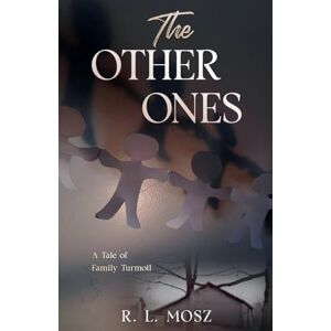Mosz, R L The Other Ones: A Tale of Family Turmoil Mosz, R L The Other Ones: A Tale of Family Turmoil