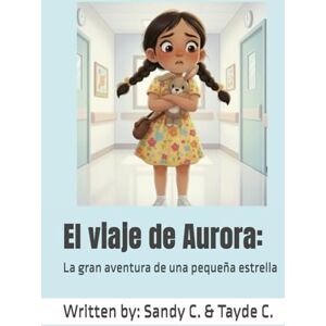 Crowninshield, Sandy El viaje de Aurora:: La gran aventura de una pequeña estrella Crowninshield, Sandy El viaje de Aurora:: La gran aventura de una pequeña estrella