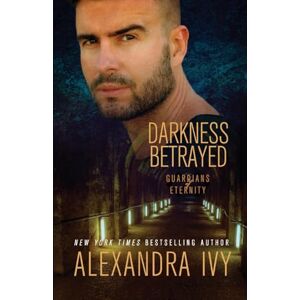 Ivy, Alexandra Darkness Betrayed: 17 (Guardians of Eternity) Ivy, Alexandra Darkness Betrayed: 17 (Guardians of Eternity)
