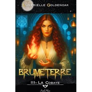 Goldenoak, Lunerielle Brumeterre 3 La Cobaye: roman d'urban fantasy 16+ Goldenoak, Lunerielle Brumeterre 3 La Cobaye: roman d'urban fantasy 16+