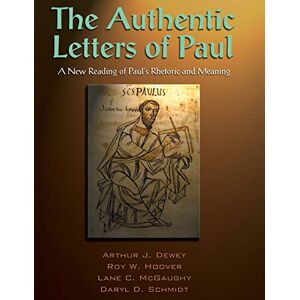 Lane McGaughy (author)|Arthur J. Dewey (author)|Roy W. Hoover (author)|Daryl D. Schmidt (author) The Authentic Letters of Paul Lane McGaughy (author)|Arthur J. Dewey (author)|Roy W. Hoover (author)|Daryl D. Schmidt (author) The Authentic Letters of Paul