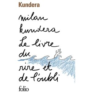 Kundera, Milan Le livre du rire et de l'oubli (Folio) Kundera, Milan Le livre du rire et de l'oubli (Folio)