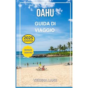 Lane, Verena OAHU GUIDA DI VIAGGIO 2025: Esplora le principali attrazioni, i tesori nascosti, i ristoranti locali, gli itinerari personalizzati e i consigli essenziali per una perfetta vacanza alle Hawaii Lane, Verena OAHU GUIDA DI VIAGGIO 2025: Esplora le principali attrazioni, i tesori nascosti, i ristoranti locali, gli itinerari personalizzati e i consigli essenziali per una perfetta vacanza alle Hawaii