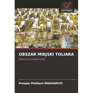 MAROARIVO, Prosper Philibert OBSZAR MIEJSKI TOLIARA: Historyczny rozwój miasta MAROARIVO, Prosper Philibert OBSZAR MIEJSKI TOLIARA: Historyczny rozwój miasta