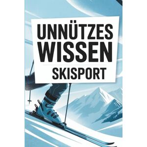 Meister, Ski Unnützes Wissen – Skisport: Eine Sammlung der kuriosesten Fakten, witzigsten Geschichten und überraschendsten Erkenntnisse aus einer Welt voller Schnee, Pistenchaos und skurriler Skibräuche. Meister, Ski Unnützes Wissen – Skisport: Eine Sammlung der kuriosesten Fakten, witzigsten Geschichten und überraschendsten Erkenntnisse aus einer Welt voller Schnee, Pistenchaos und skurriler Skibräuche.