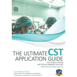 Patel, Mr Nikhil M The Ultimate Core Surgical Training Application Guide: Expert advice for every step of the CST application, comprehensive portfolio building ... Ultimate Medical School Application Library) Patel, Mr Nikhil M The Ultimate Core Surgical Training Application Guide: Expert advice for every step of the CST application, comprehensive portfolio building ... Ultimate Medical School Application Library)