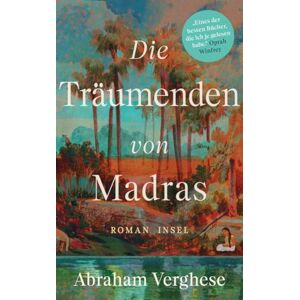 Verghese, Abraham Die Träumenden von Madras: Roman Ein bildgewaltiges Epos, eine Familiensaga in Südindien Vom Autor des internationalen Bestsellers 'Rückkehr nach Missing' Verghese, Abraham Die Träumenden von Madras: Roman Ein bildgewaltiges Epos, eine Familiensaga in Südindien Vom Autor des internationalen Bestsellers 'Rückkehr nach Missing'