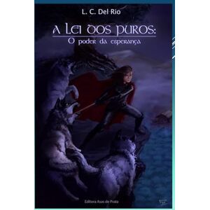 Chagas do Nascimento, L. C. del Rio Luiz Claudio del rio A lei dos Puros: o poder da esperança Chagas do Nascimento, L. C. del Rio Luiz Claudio del rio A lei dos Puros: o poder da esperança