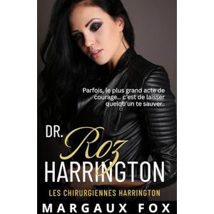 Fox, Margaux Dr. Roz Harrington: Une romance médicale lesbienne ennemies-to-lovers (Les Chirurgiennes Harrington) Fox, Margaux Dr. Roz Harrington: Une romance médicale lesbienne ennemies-to-lovers (Les Chirurgiennes Harrington)