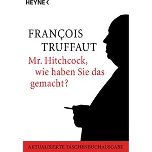 Truffaut, François Mr. Hitchcock, wie haben Sie das gemacht?: Aktualisierte Taschenbuchausgabe Truffaut, François Mr. Hitchcock, wie haben Sie das gemacht?: Aktualisierte Taschenbuchausgabe