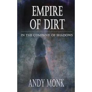 Monk, Andy Empire of Dirt: A Dark Journey Continues (The Night's Road) Monk, Andy Empire of Dirt: A Dark Journey Continues (The Night's Road)