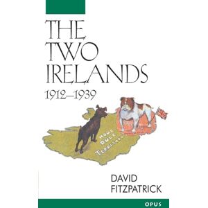 Fitzpatrick, David The Two Irelands: 1912-1939 (O P U S) Fitzpatrick, David The Two Irelands: 1912-1939 (O P U S)
