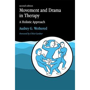 Audrey G Wethered Movement and Drama in Therapy: A Holistic Approach 2nd Edition Audrey G Wethered Movement and Drama in Therapy: A Holistic Approach 2nd Edition