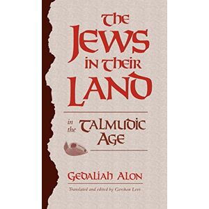 Alon, Gedaliah The Jews in Their Land in the Talmudic Age: 70–640 CE Alon, Gedaliah The Jews in Their Land in the Talmudic Age: 70–640 CE