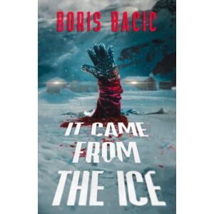 Bacic, Boris It Came From The Ice (Creature Encounters) Bacic, Boris It Came From The Ice (Creature Encounters)