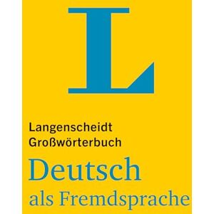 Langenscheidt Grosswoerterbuch German as a Foreign Language: Deutsch Als Fremdsprache Langenscheidt Grosswoerterbuch German as a Foreign Language: Deutsch Als Fremdsprache