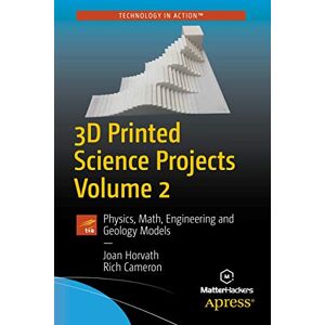 Horvath, Joan 3D Printed Science Projects Volume 2: Physics, Math, Engineering and Geology Models Horvath, Joan 3D Printed Science Projects Volume 2: Physics, Math, Engineering and Geology Models