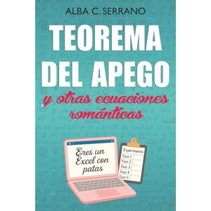 C. Serrano, Alba Teorema del Apego y otras ecuaciones románticas.: Una comedia romántica enemies to lovers donde la lógica y el caos se enamoran sin permiso. C. Serrano, Alba Teorema del Apego y otras ecuaciones románticas.: Una comedia romántica enemies to lovers donde la lógica y el caos se enamoran sin permiso.