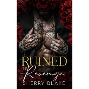 Blake, Sherry Ruined By Revenge: Enemies To Lovers Mafia Romance: 1 (Feretti Syndicate) Blake, Sherry Ruined By Revenge: Enemies To Lovers Mafia Romance: 1 (Feretti Syndicate)