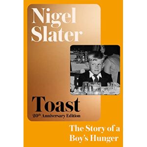 Slater, Nigel Toast: The Story of a Boy's Hunger Slater, Nigel Toast: The Story of a Boy's Hunger