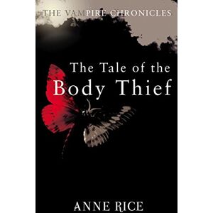 Rice, Anne The Tale Of The Body Thief (The Vampire Chronicles) (The Vampire Chronicles, 4) Rice, Anne The Tale Of The Body Thief (The Vampire Chronicles) (The Vampire Chronicles, 4)