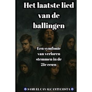 Cavalcanti Costa, Samuel Het laatste lied van de ballingen: Een symfonie van verloren stemmen in de 21e eeuw (The Last Song of the Exiles) Cavalcanti Costa, Samuel Het laatste lied van de ballingen: Een symfonie van verloren stemmen in de 21e eeuw (The Last Song of the Exiles)