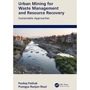 CRC Press Urban Mining for Waste Management and Resource Recovery: Sustainable Approaches CRC Press Urban Mining for Waste Management and Resource Recovery: Sustainable Approaches