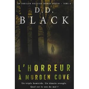 Black, D.D. L'horreur à Murden Cove: 4 (Un thriller policier Thomas Austin) Black, D.D. L'horreur à Murden Cove: 4 (Un thriller policier Thomas Austin)