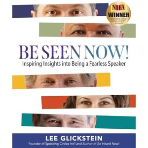 Lee Be Seen Now!: Inspiring Insights into Being a Fearless Speaker Lee Be Seen Now!: Inspiring Insights into Being a Fearless Speaker