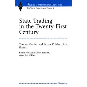 University of Michigan Press State Trading in the Twenty-First Century: The World Trade Forum, Volume 1 (Studies In International Economics) University of Michigan Press State Trading in the Twenty-First Century: The World Trade Forum, Volume 1 (Studies In International Economics)