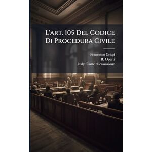 Crispi, Francesco L'art. 105 Del Codice Di Procedura Civile Crispi, Francesco L'art. 105 Del Codice Di Procedura Civile