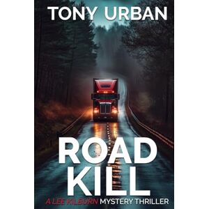 Urban, Tony Road Kill (Lee Kilburn FBI Mystery Thriller) Urban, Tony Road Kill (Lee Kilburn FBI Mystery Thriller)
